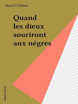 cover image of Quand les dieux souriront aux nègres